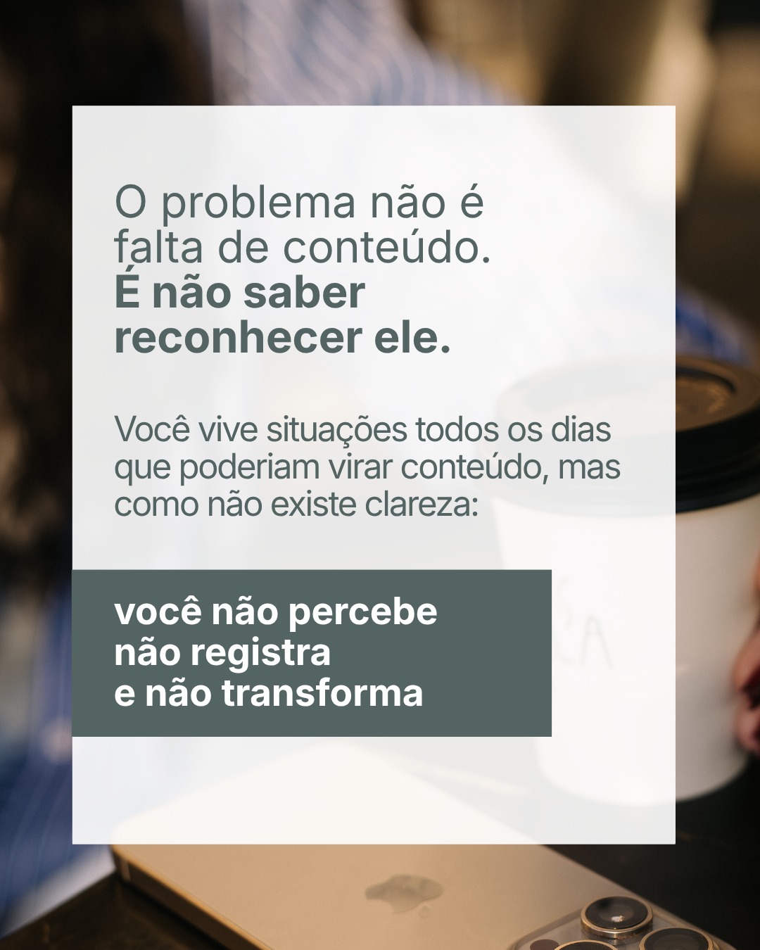 Transforme sua Rotina em Conteúdo 1